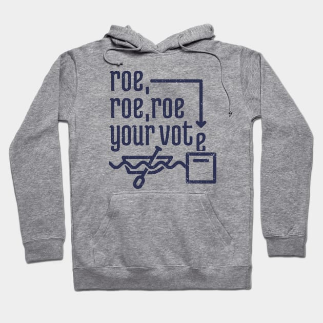 Roe, Roe, Roe Your Vote 4 Hoodie by NeverDrewBefore